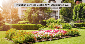 Irrigation Services Cost in N.W. Washington D.C.