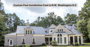 Custom Pool Cost in N.W. Washington D.C